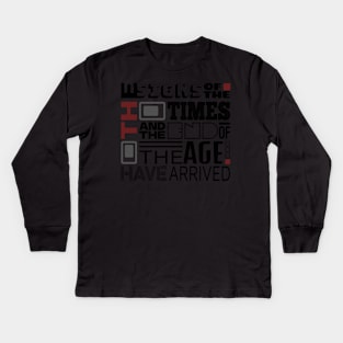 The Signs Of The Times And The End Of The Age Have Arrived Kids Long Sleeve T-Shirt